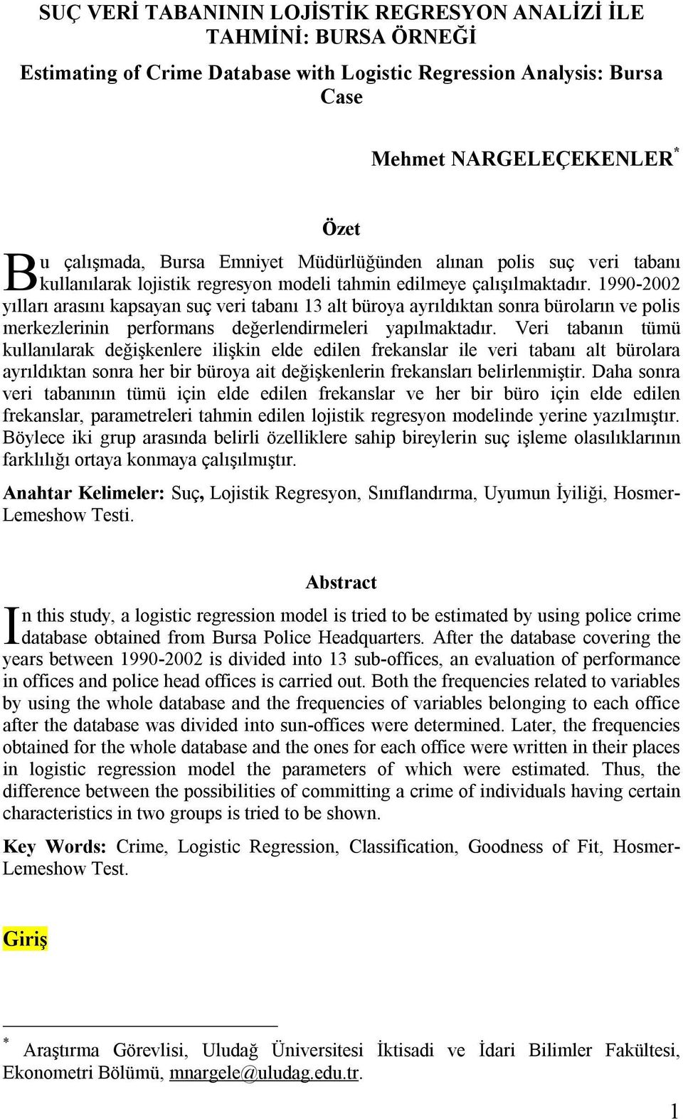 990-2002 yılları arasını kapsayan suç ver tabanı 3 alt büroya ayrıldıktan sonra büroların ve pols merkezlernn performans değerlendrmeler yapılmaktadır.