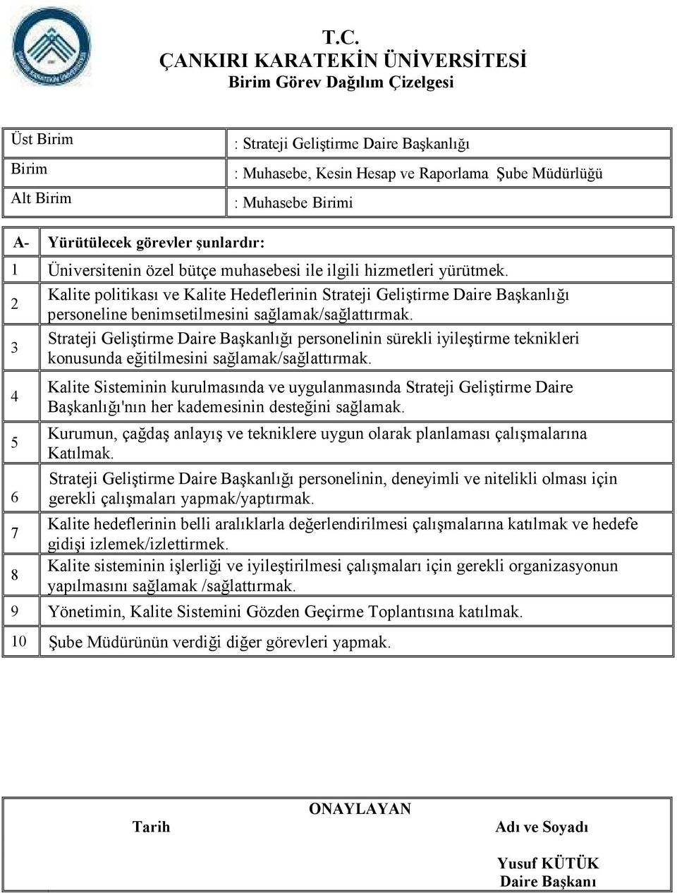 Strateji Geliştirme Daire Başkanlığı personelinin sürekli iyileştirme teknikleri konusunda eğitilmesini sağlamak/sağlattırmak.