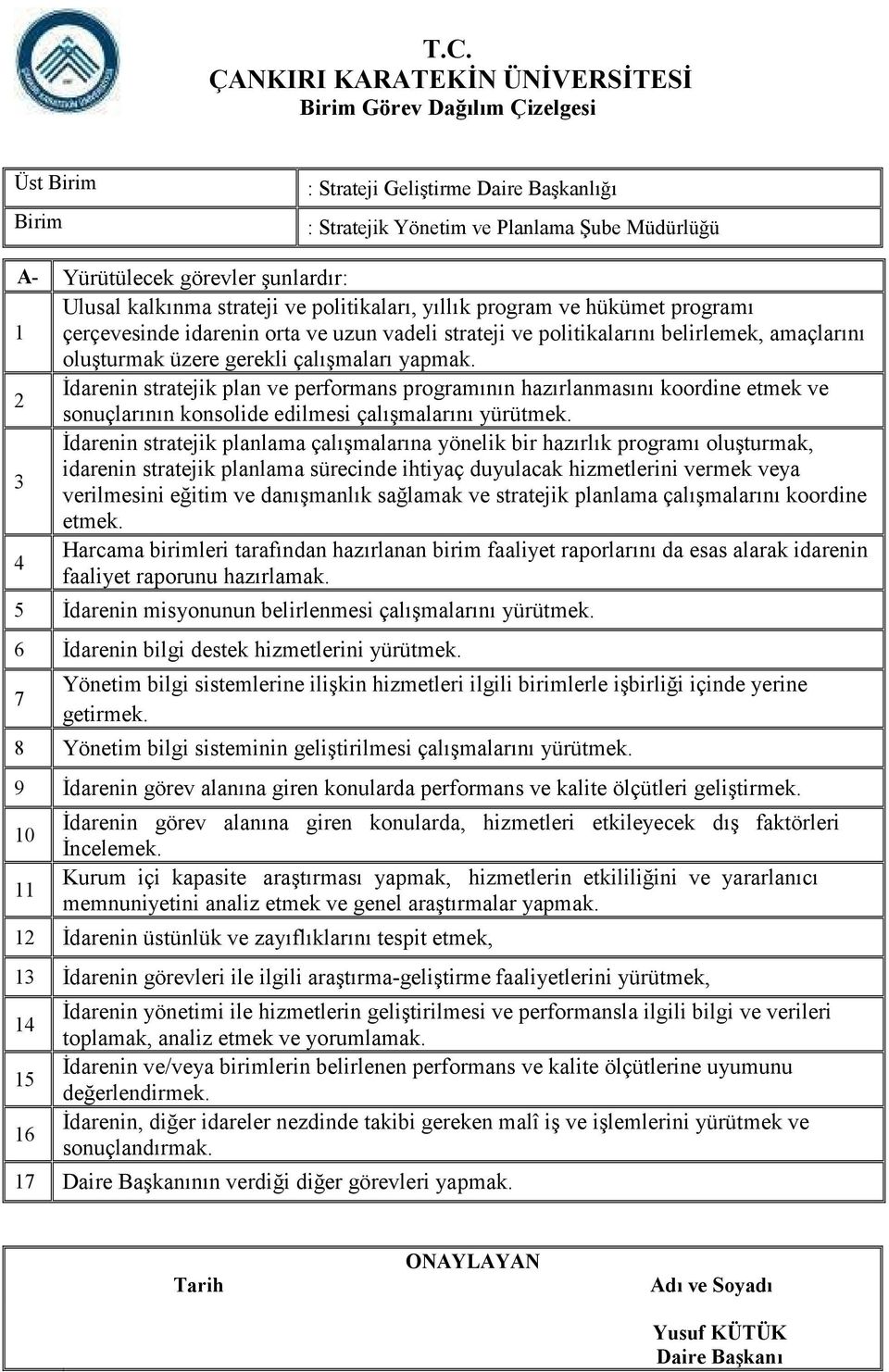 Đdarenin stratejik plan ve performans programının hazırlanmasını koordine etmek ve sonuçlarının konsolide edilmesi çalışmalarını yürütmek.