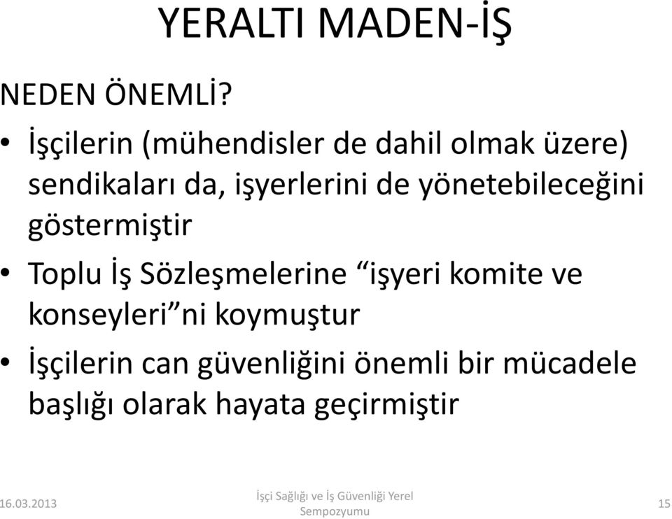 sendikaları da, işyerlerini de yönetebileceğini göstermiştir Toplu İş