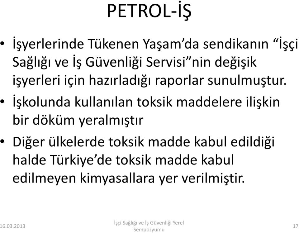 İşkolunda kullanılan toksik maddelere ilişkin bir döküm yeralmıştır Diğer ülkelerde