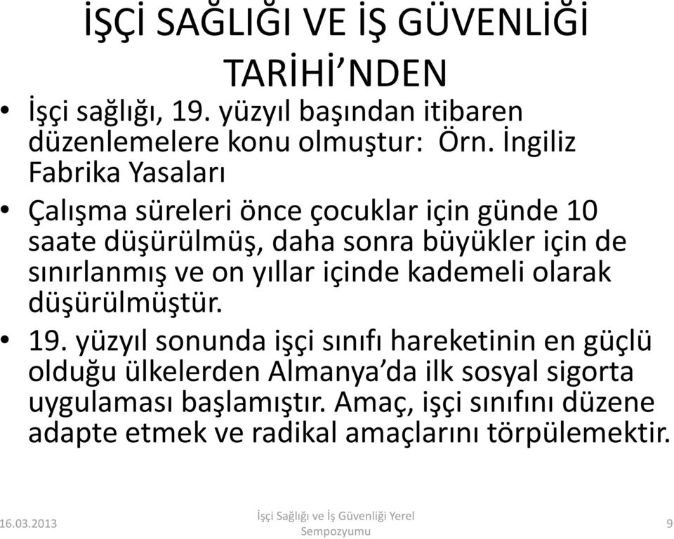 sınırlanmış ve on yıllar içinde kademeli olarak düşürülmüştür. 19.