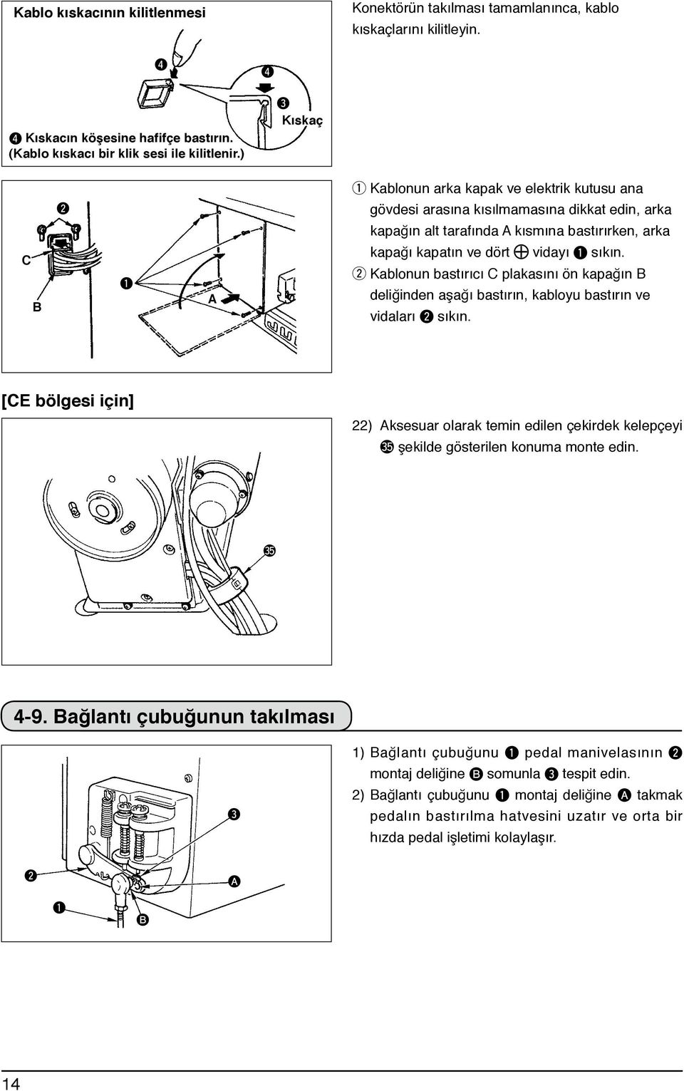 w Kablonun bastırıcı C plakasını ön kapağın B deliğinden aşağı bastırın, kabloyu bastırın ve vidaları sıkın.