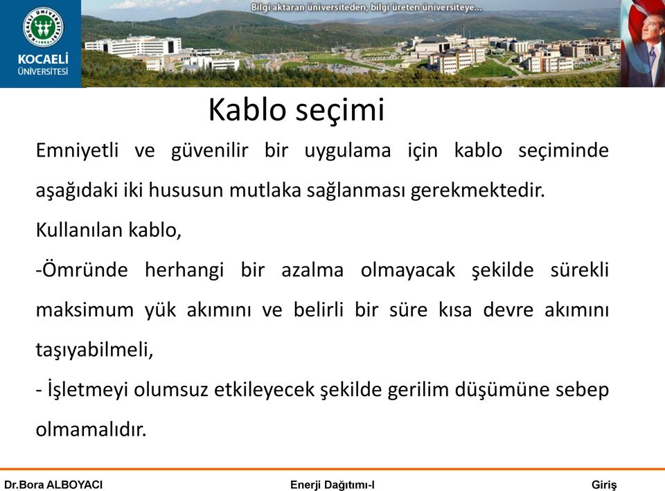 Kullanılan kablo, -Ömründe herhangi bir azalma olmayacak şekilde sürekli maksimum yük