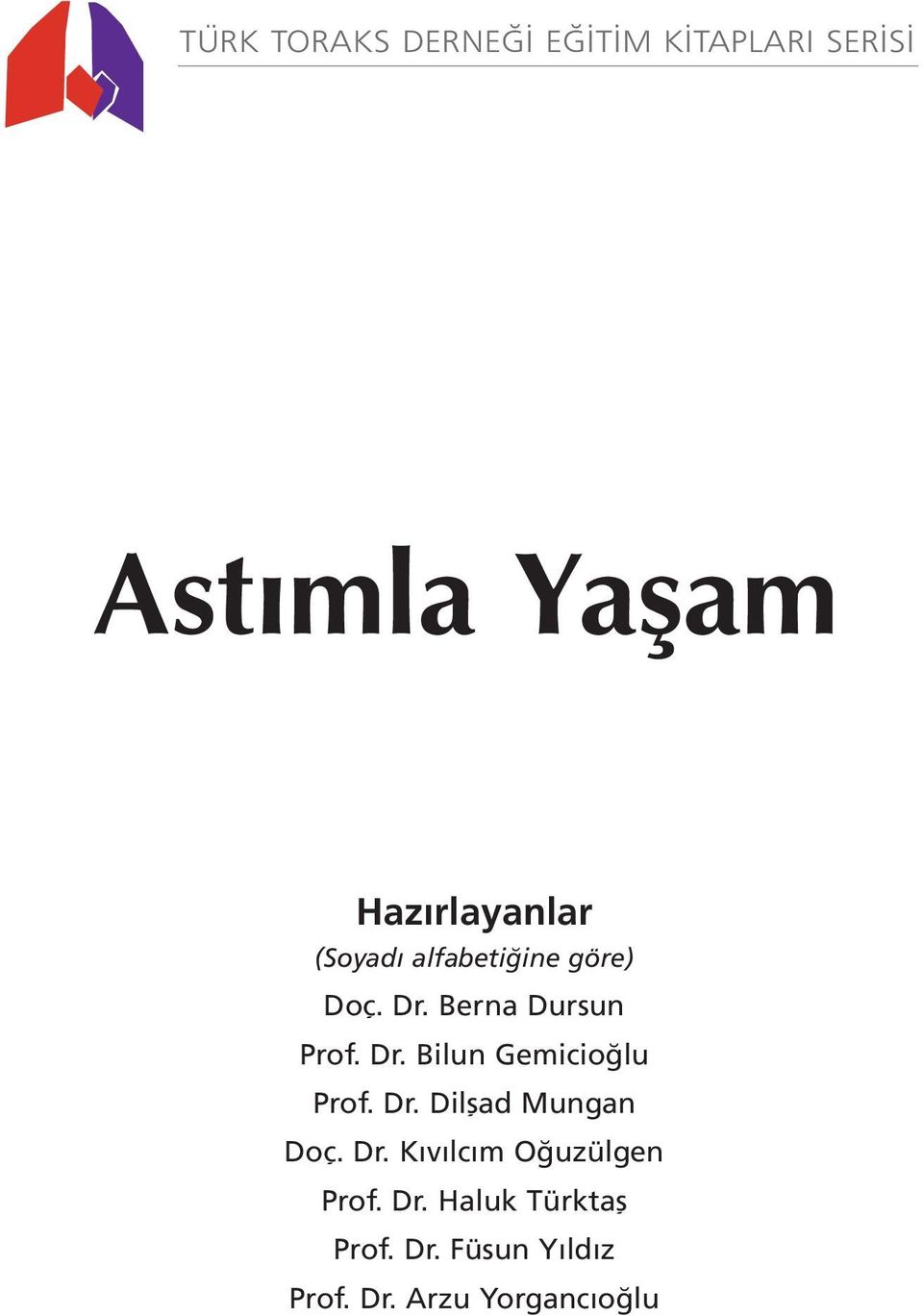 Dr. Kıvılcım Oğuzülgen Prof. Dr. Haluk Türktaş Prof. Dr. Füsun Yıldız Prof.