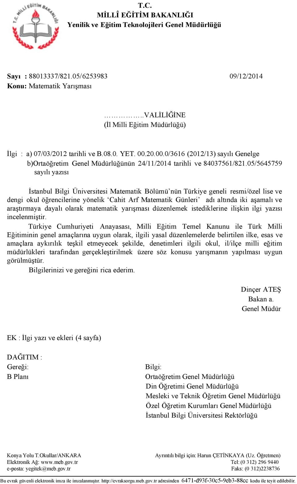 05/5645759 syılı yzısı İstnbul Bilgi Üniversitesi Mtemtik Bölümü nün Türkiye geneli resmi/özel lise ve dengi okul öğrencilerine yönelik Chit Arf Mtemtik Günleri dı ltınd iki şmlı ve rştırmy dylı olrk