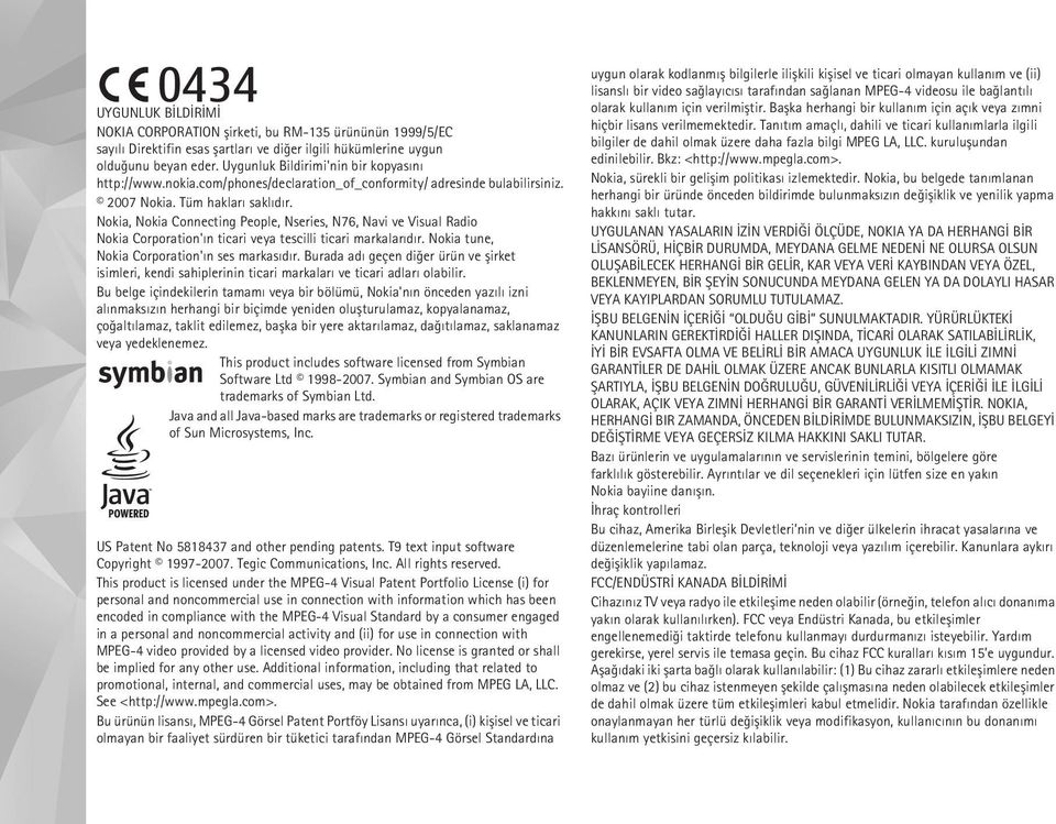 Nokia, Nokia Connecting People, Nseries, N76, Navi ve Visual Radio Nokia Corporation'ýn ticari veya tescilli ticari markalarýdýr. Nokia tune, Nokia Corporation'ýn ses markasýdýr.