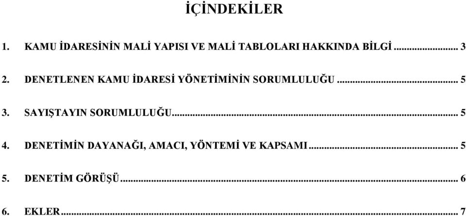 .. 3 2. DENETLENEN KAMU ĠDARESĠ YÖNETĠMĠNĠN SORUMLULUĞU... 5 3.