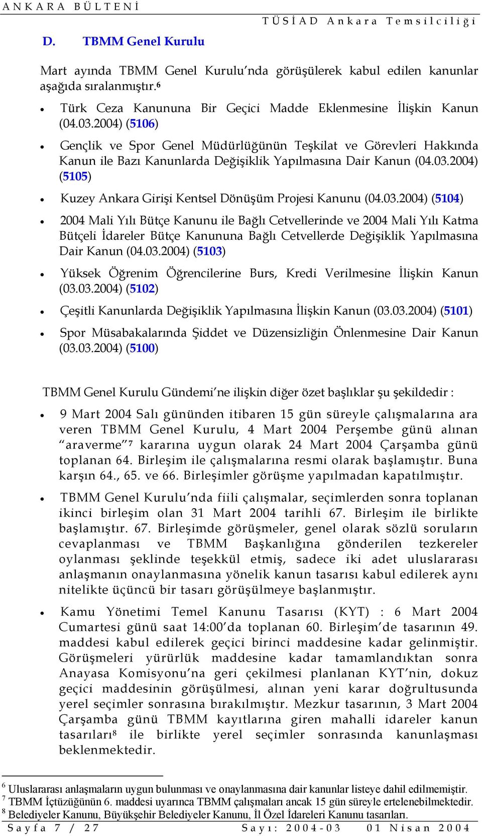 2004) (5105) Kuzey Ankara Girişi Kentsel Dönüşüm Projesi Kanunu (04.03.