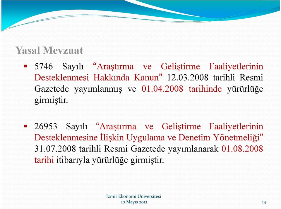 26953 Sayılı Araştırma ve Geliştirme Faaliyetlerinin Desteklenmesine İlişkin Uygulama ve Denetim