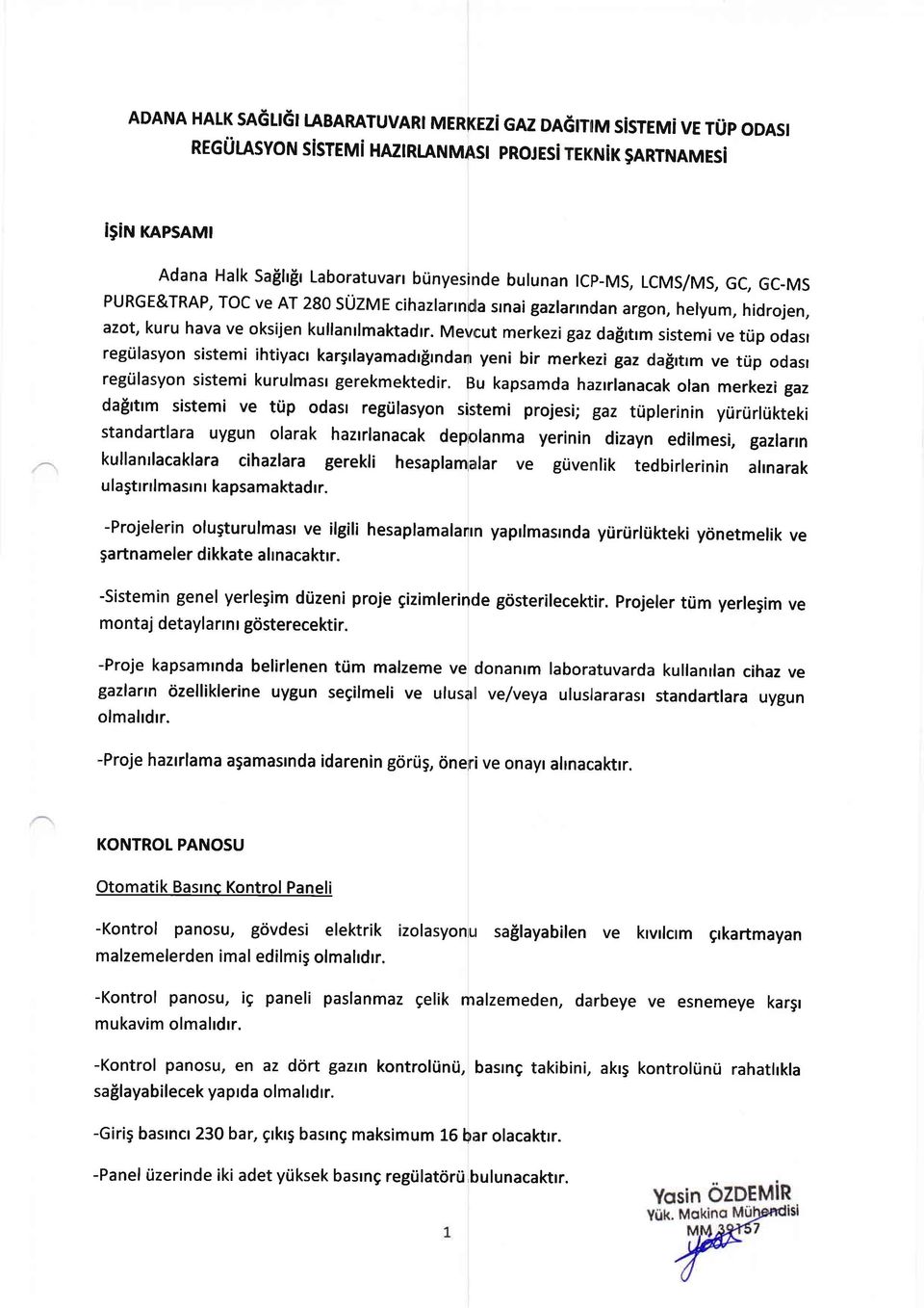 Mevrcut merkezi gaz dafirtrm sistemi ve trip odasr regtilasyon sistemi ihtiyacr karsrlayamadrfirndarr yeni bir merkezi gaz dafirtrm ve trip odasr regtilasyon sistemi kurulmast gerekmektedir.