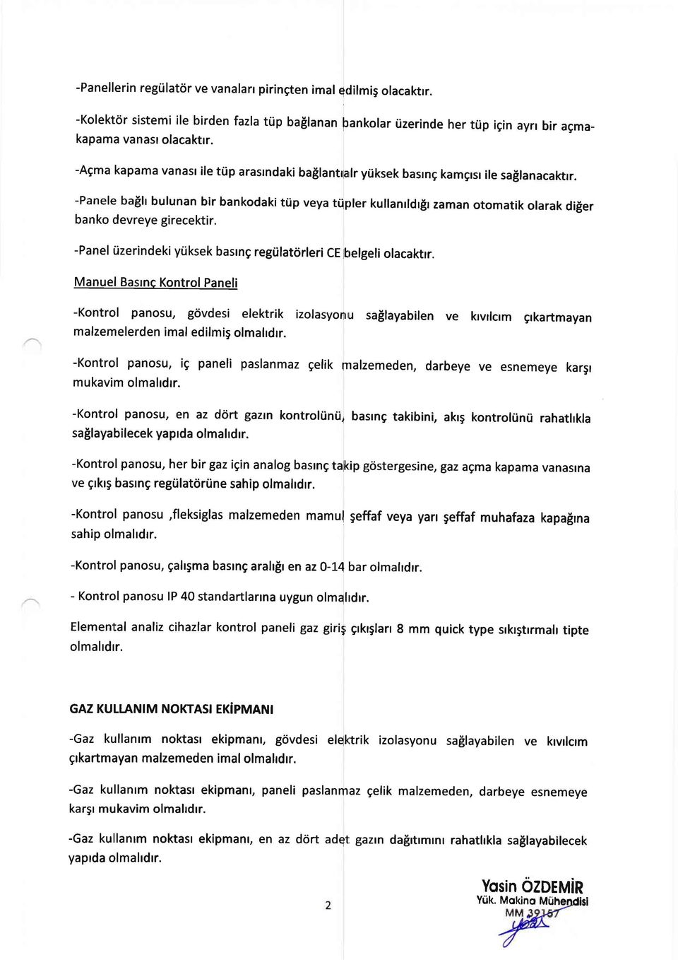 -Panele balh bulunan bir bankodaki ttip veya ttipler kullanrldrlr zaman otomatik olarak difer banko devreye girecektir. -Panel rizerindeki ytiksek basrng regtilatdrleri ce trelgeli olacaktrr.