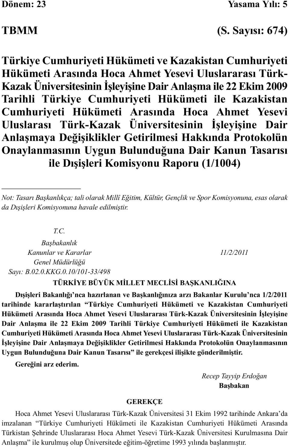 Türkiye Cumhuriyeti Hükümeti ile Kazakistan Cumhuriyeti Hükümeti Arasında Hoca Ahmet Yesevi Uluslarası Türk-Kazak Üniversitesinin İşleyişine Dair Anlaşmaya Değişiklikler Getirilmesi Hakkında