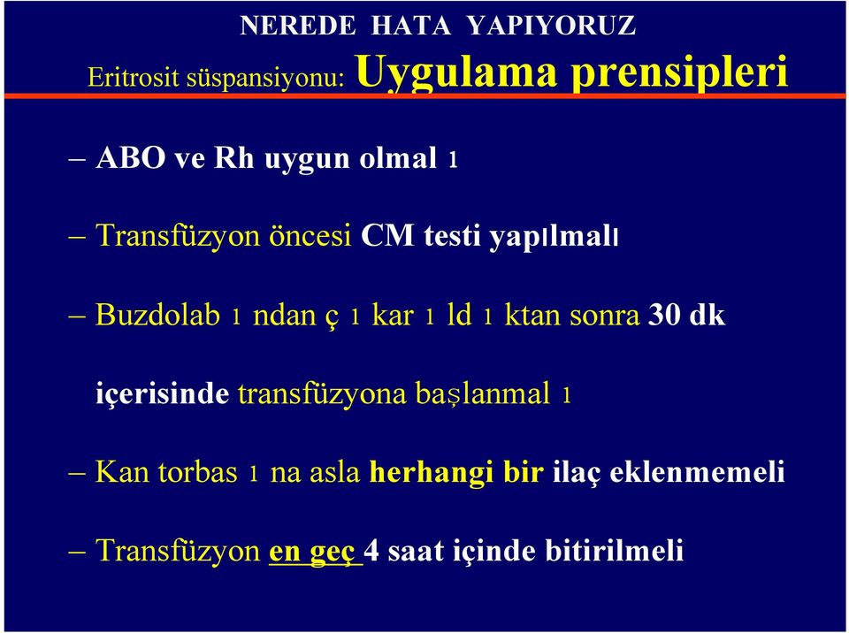 sonra 30 dk içerisinde transfüzyona başlanmal Kan torbas na asla