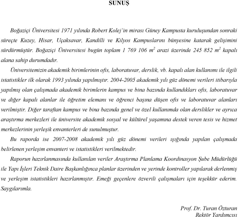 kapalı alan kullanımı ile ilgili istatistikler ilk olarak 1993 yılında yapılmıştır.