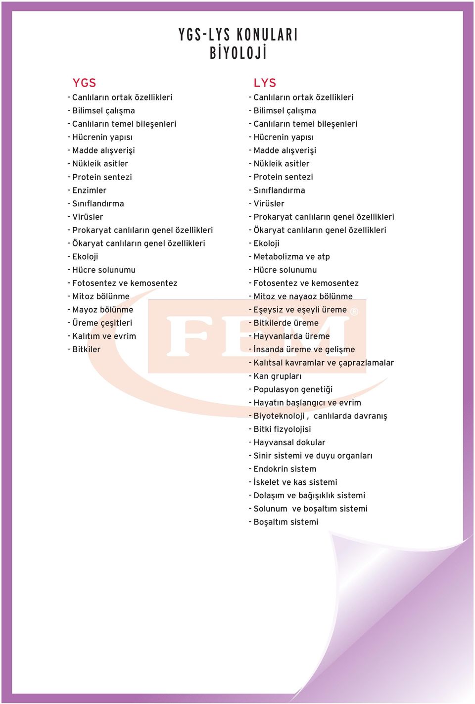 evrim - Bitkiler - Canl lar n ortak özellikleri - Bilimsel çal flma - Canl lar n temel bileflenleri - Hücrenin yap s - Madde al flverifli - Nükleik asitler - Protein sentezi - S n fland rma -