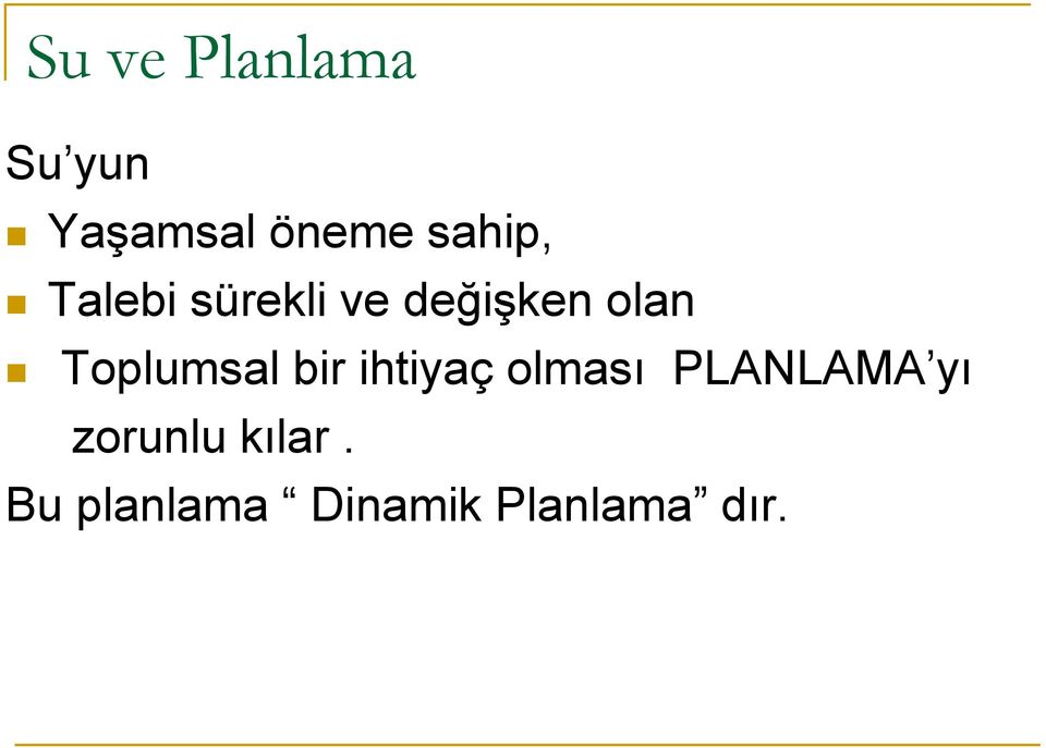 Toplumsal bir ihtiyaç olması PLANLAMA yı