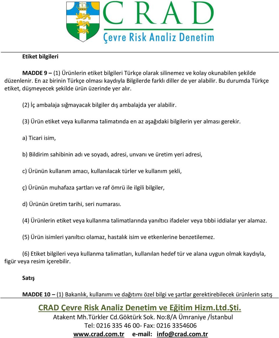 (3) Ürün etiket veya kullanma talimatında en az aşağıdaki bilgilerin yer alması gerekir.