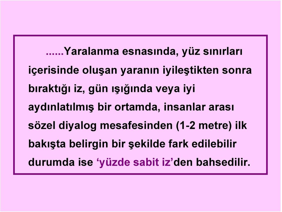 ortamda, insanlar arası sözel diyalog mesafesinden (1-2 metre) ilk