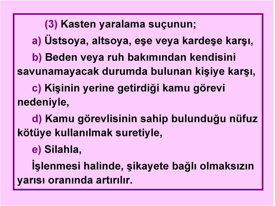 getirdiği kamu görevi nedeniyle, d) Kamu görevlisinin sahip bulunduğu nüfuz kötüye