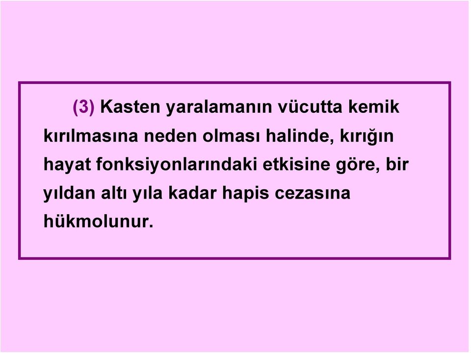 hayat fonksiyonlarındaki etkisine göre,