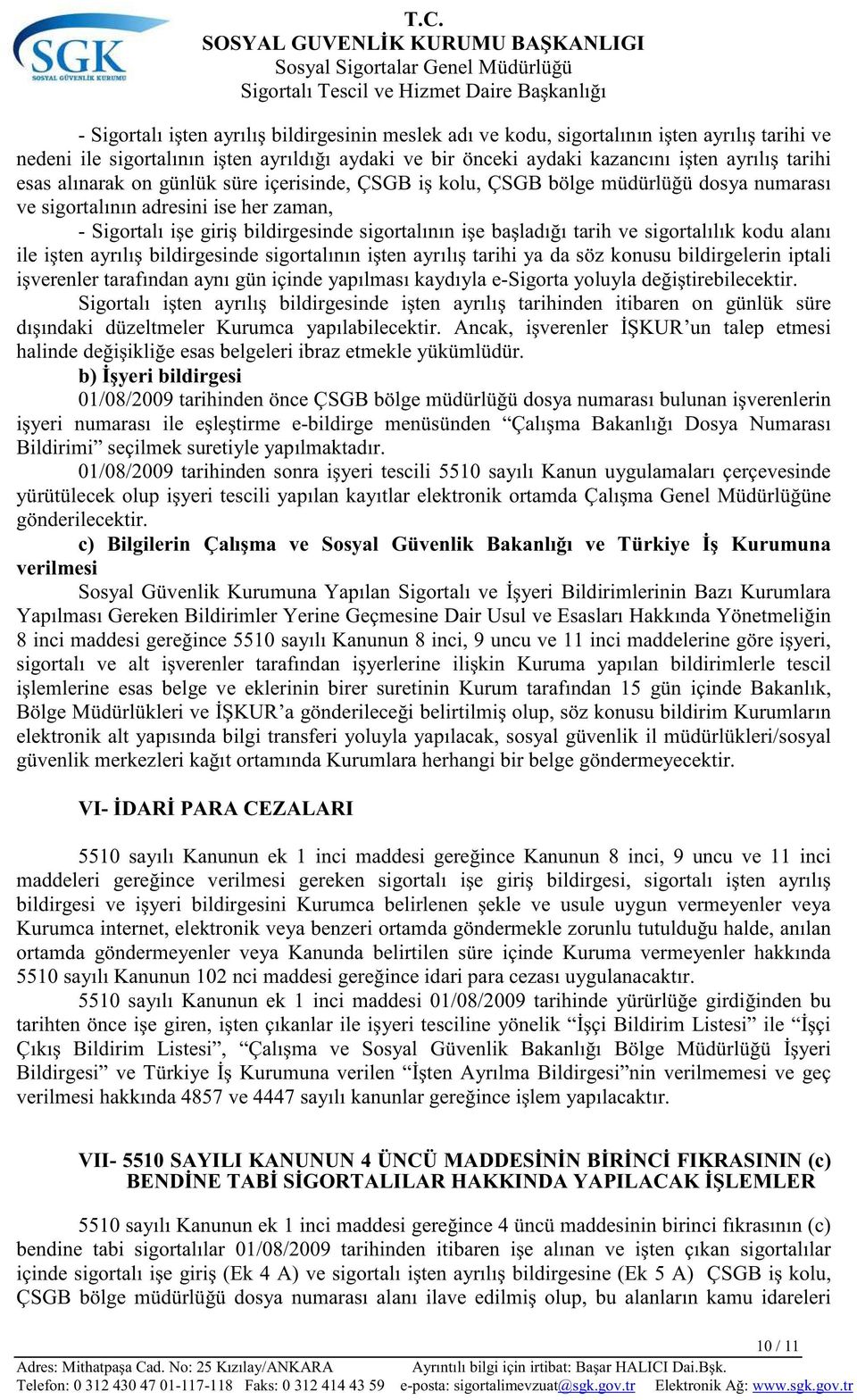 CEZALARI 8 inci, 9 uncu ve 11 inci maddeler lmesi gereken Kurumca ule uygun vermeyenler veya ortamda