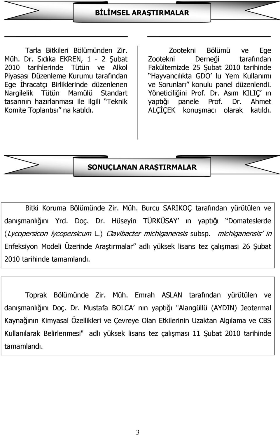 İhracatçı Birliklerinde düzenlenen ve Sorunları konulu panel düzenlendi. Nargilelik Tütün Mamülü Standart Yöneticiliğini Prof. Dr.