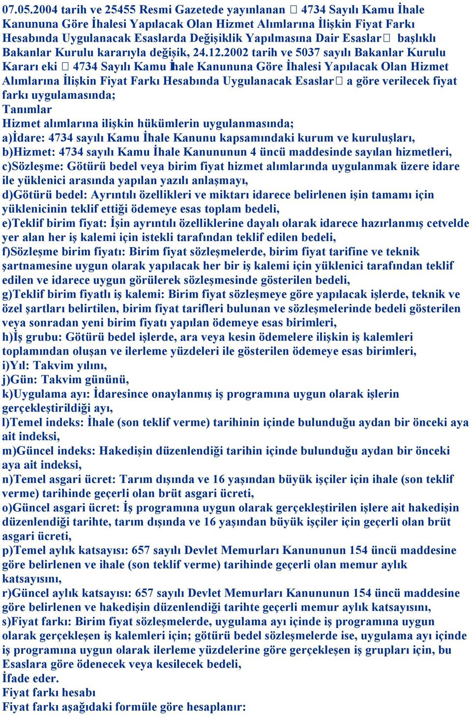Dair Esaslar baģlıklı Bakanlar Kurulu kararıyla değiģik, 24.12.
