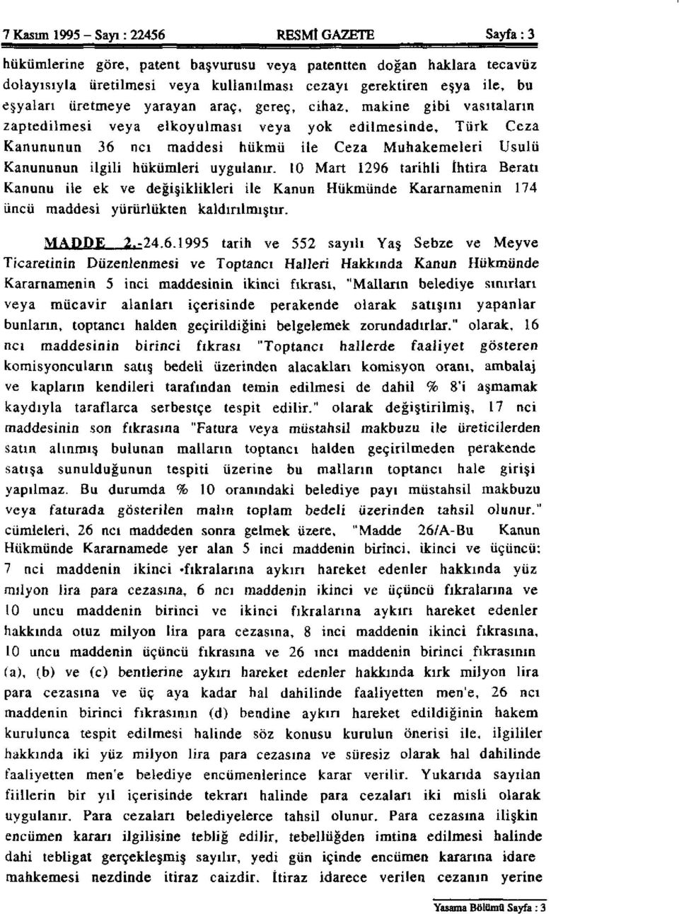 Kanununun ilgili hükümleri uygulanır. 10 Mart 1296 