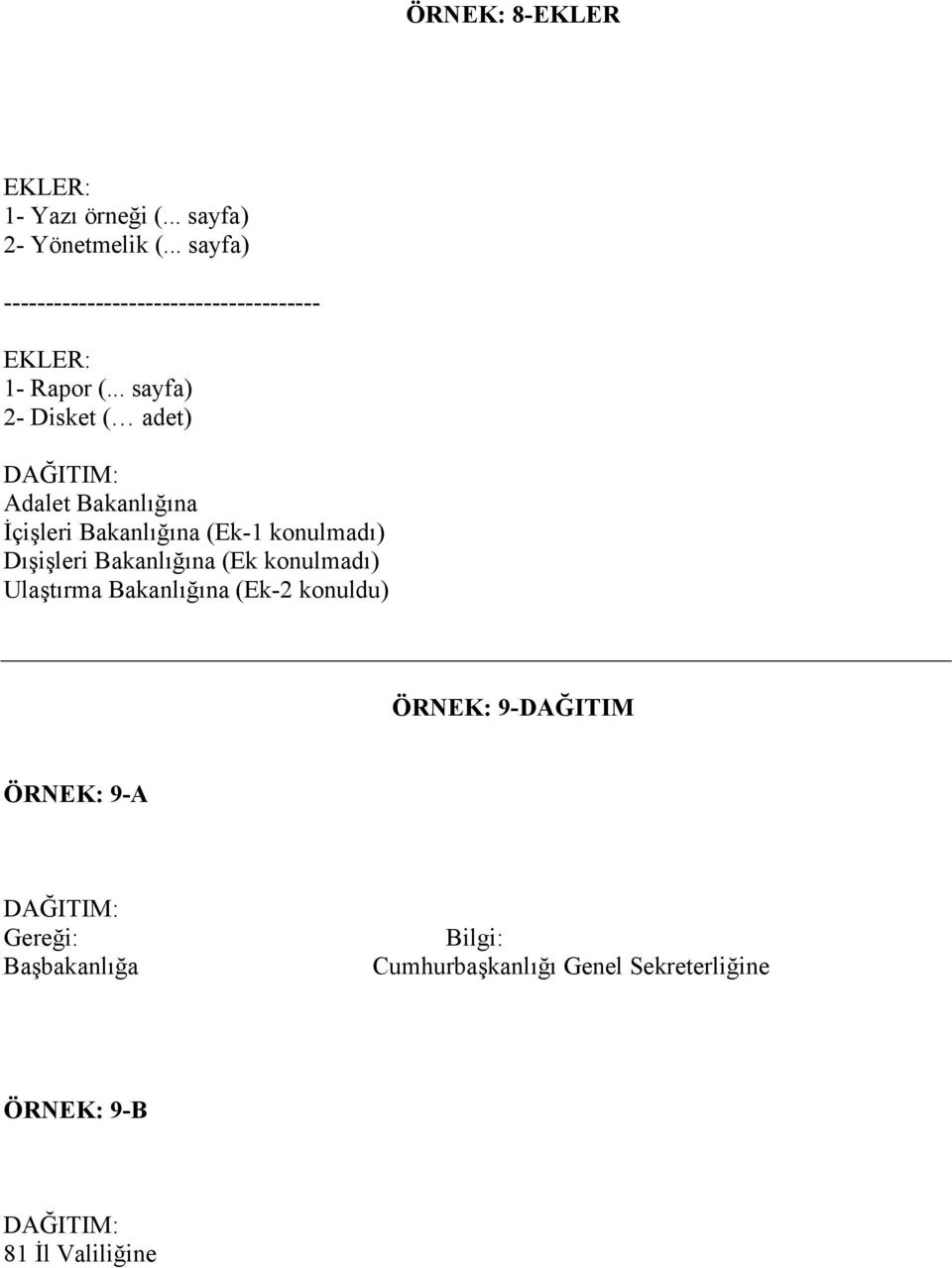 .. sayfa) 2- Disket ( adet) DAĞITIM: Adalet Bakanlığına İçişleri Bakanlığına (Ek-1 konulmadı) Dışişleri
