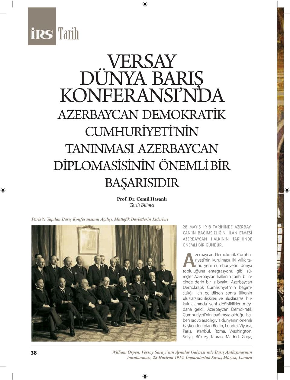 Müttefik Devletlerin Liderleri 28 MAYIS 1918 TARİHİNDE AZERBAY- CAN IN BAĞIMSIZLIĞINI İLAN ETMESİ AZERBAYCAN HALKININ TARİHİNDE ÖNEMLİ BİR GÜNDÜR.