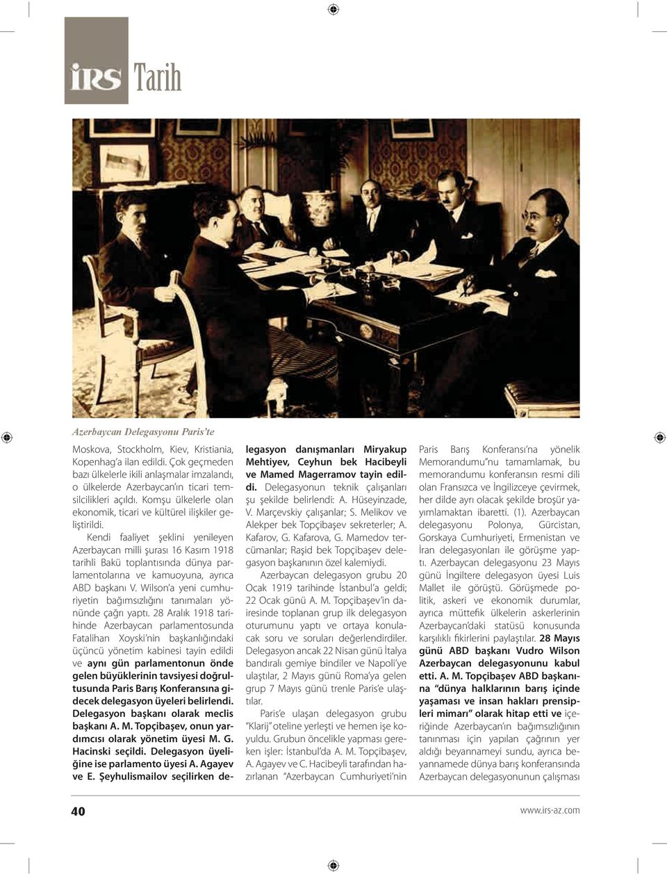 Kendi faaliyet şeklini yenileyen Azerbaycan milli şurası 16 Kasım 1918 tarihli Bakü toplantısında dünya parlamentolarına ve kamuoyuna, ayrıca ABD başkanı V.