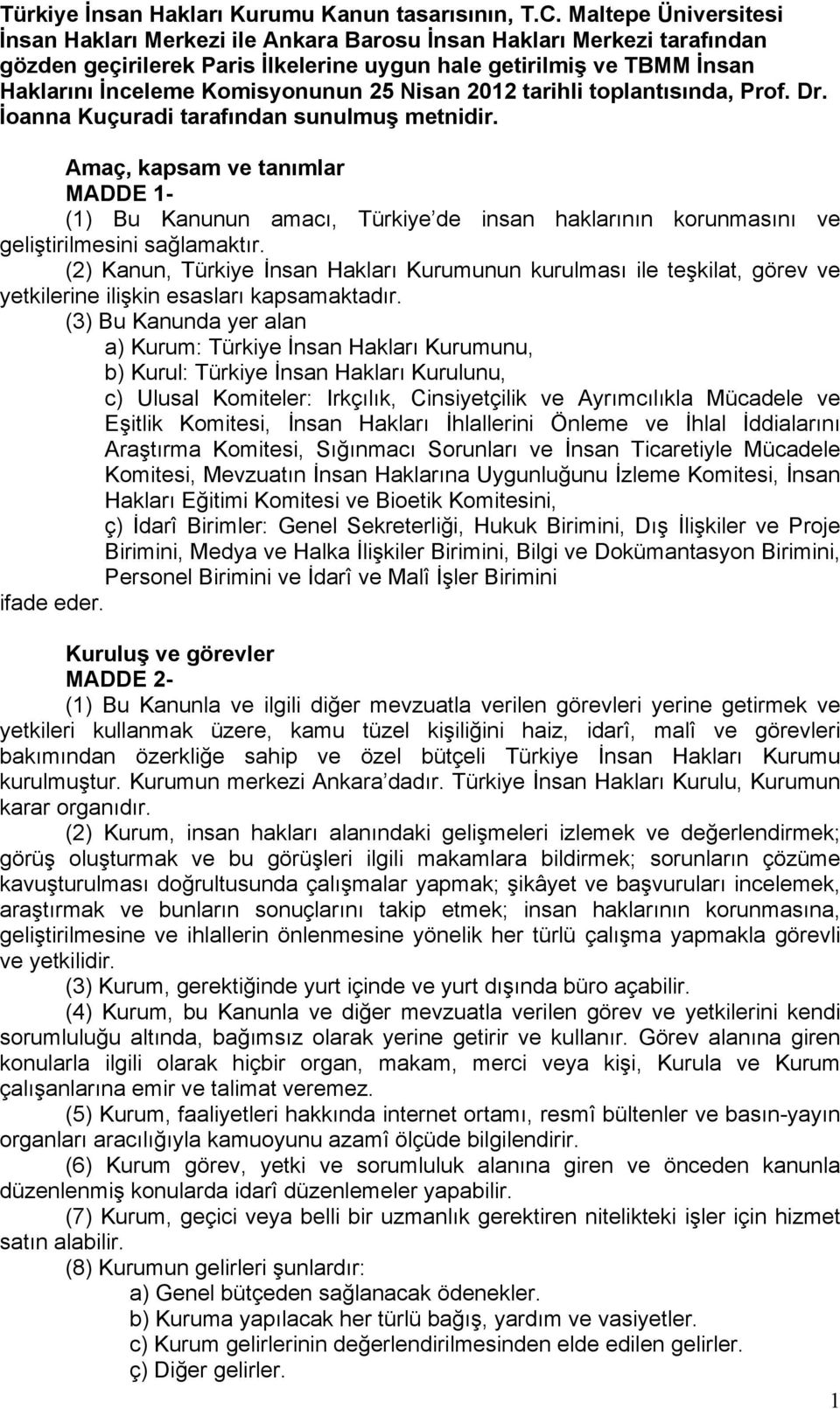 25 Nisan 2012 tarihli toplantısında, Prof. Dr. İoanna Kuçuradi tarafından sunulmuş metnidir.