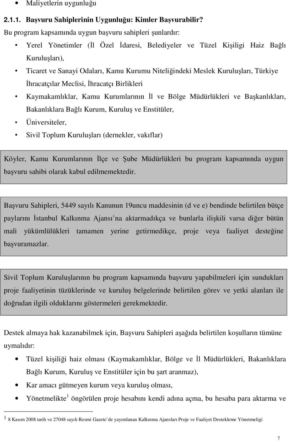 Meslek Kuruluşları, Türkiye İhracatçılar Meclisi, İhracatçı Birlikleri Kaymakamlıklar, Kamu Kurumlarının İl ve Bölge Müdürlükleri ve Başkanlıkları, Bakanlıklara Bağlı Kurum, Kuruluş ve Enstitüler,