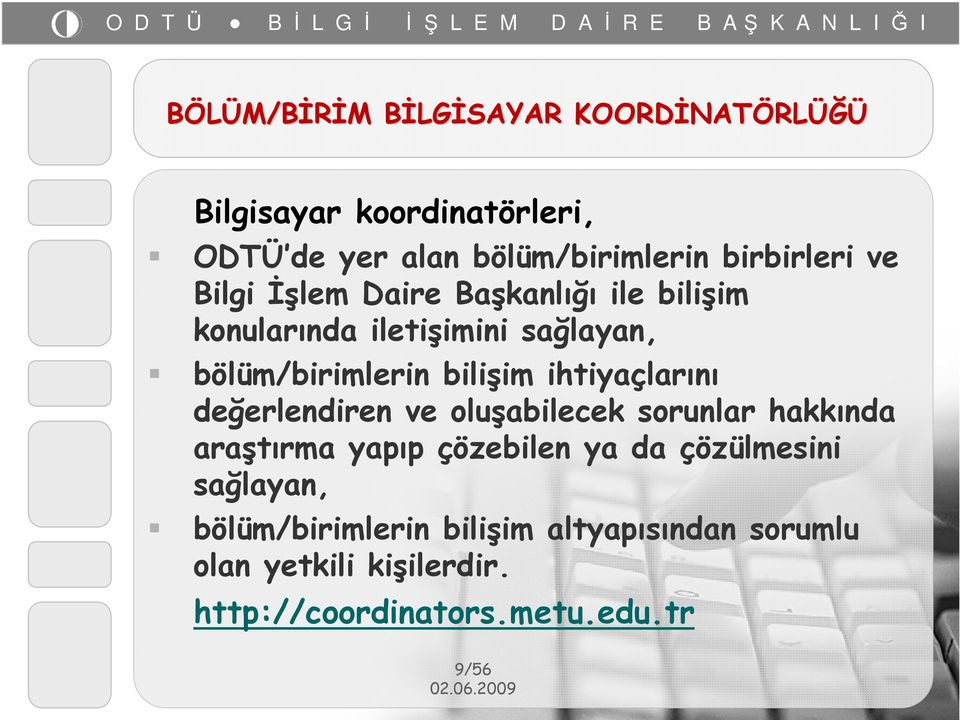 bilişim ihtiyaçlarını değerlendiren ve oluşabilecek sorunlar hakkında araştırma yapıp çözebilen ya da