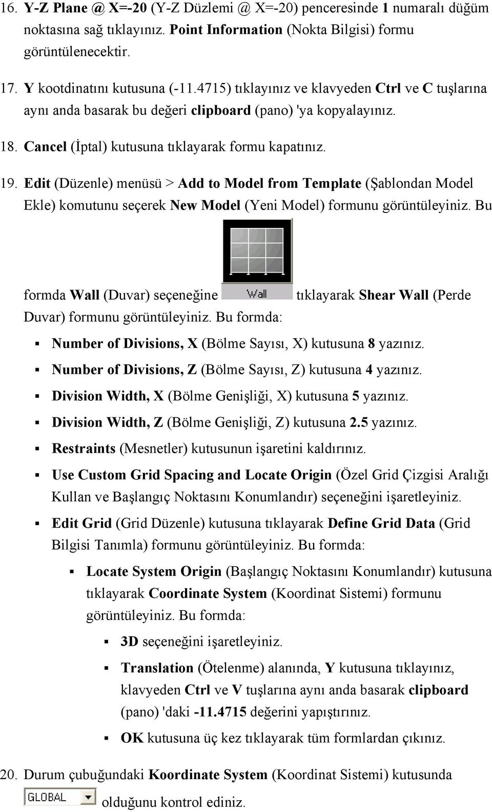 Edit (Düzenle) menüsü > Add to Model from Template (Şablondan Model Ekle) komutunu seçerek New Model (Yeni Model) formunu görüntüleyiniz.