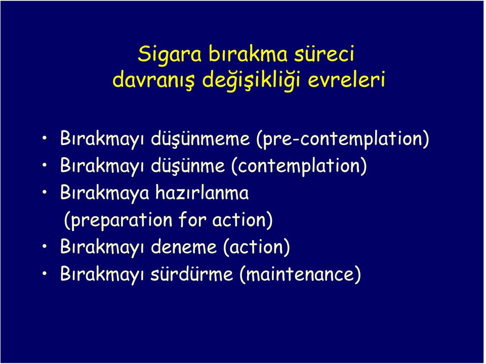 (contemplation) Bırakmaya hazırlanma (preparation for