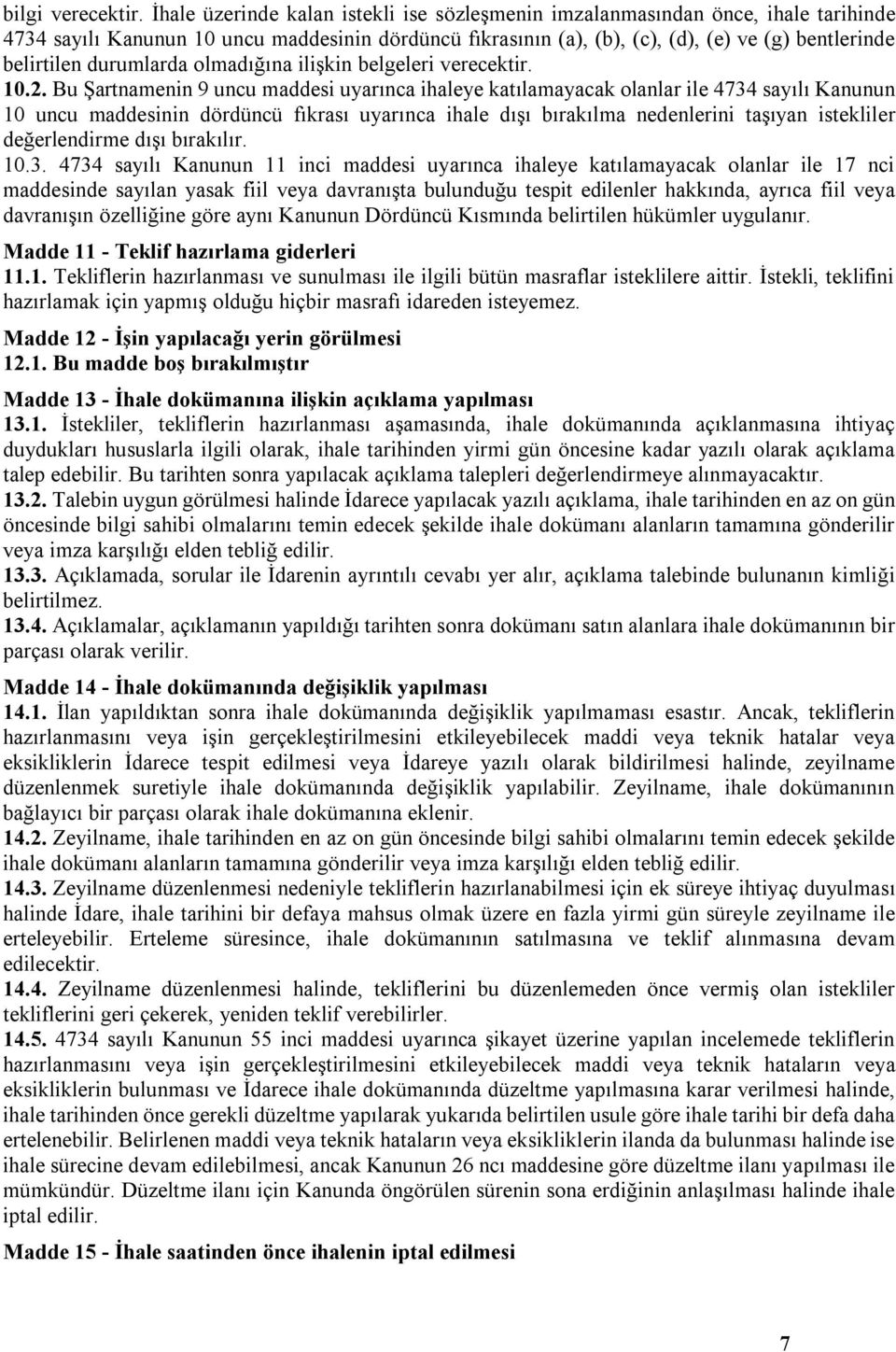 durumlarda olmadığına ilişkin belgeleri verecektir. 10.2.