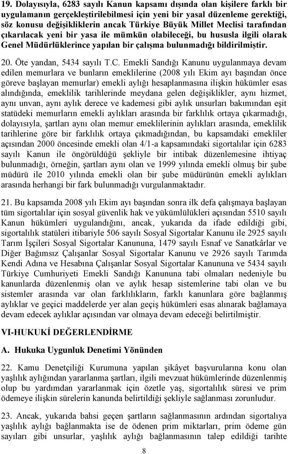 Öte yandan, 5434 sayılı T.C.