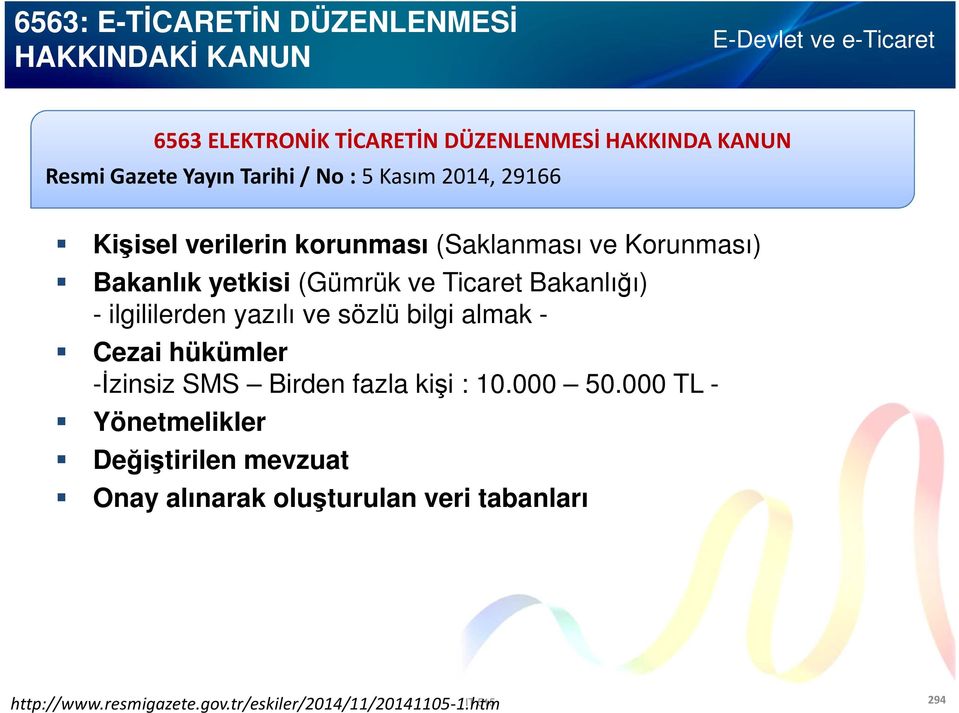 Bakanlığı) - ilgililerden yazılı ve sözlü bilgi almak - Cezai hükümler -İzinsiz SMS Birden fazla kişi : 10.000 50.