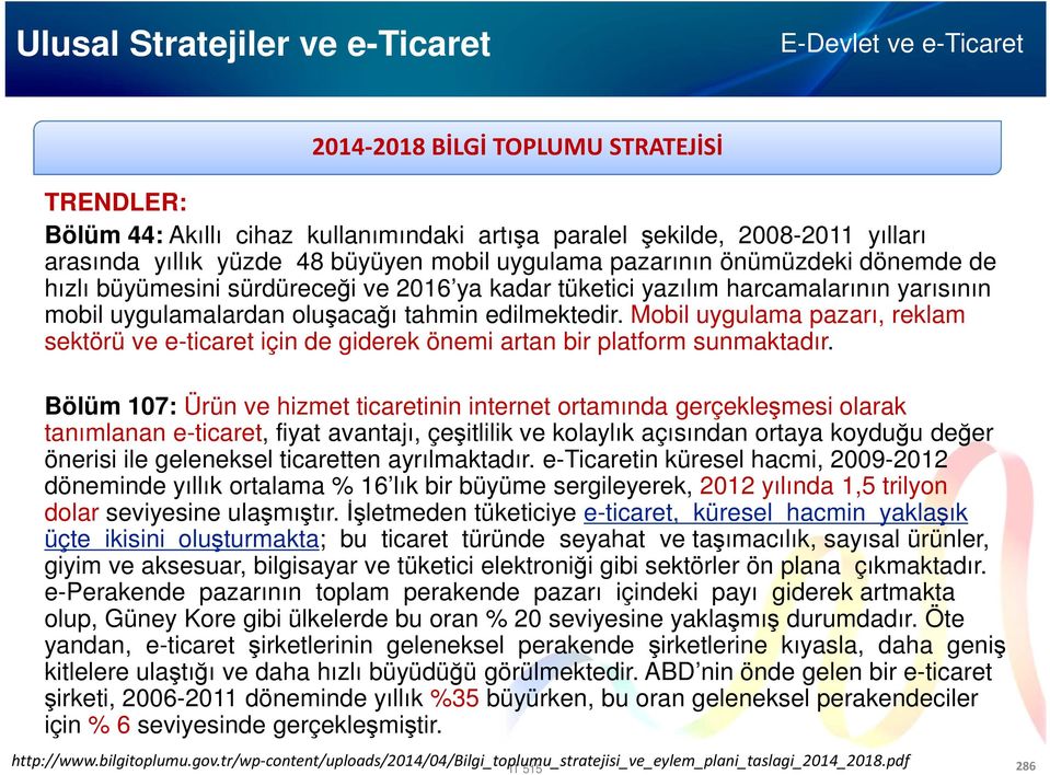 Mobil uygulama pazarı, reklam sektörü ve e-ticaret için de giderek önemi artan bir platform sunmaktadır.