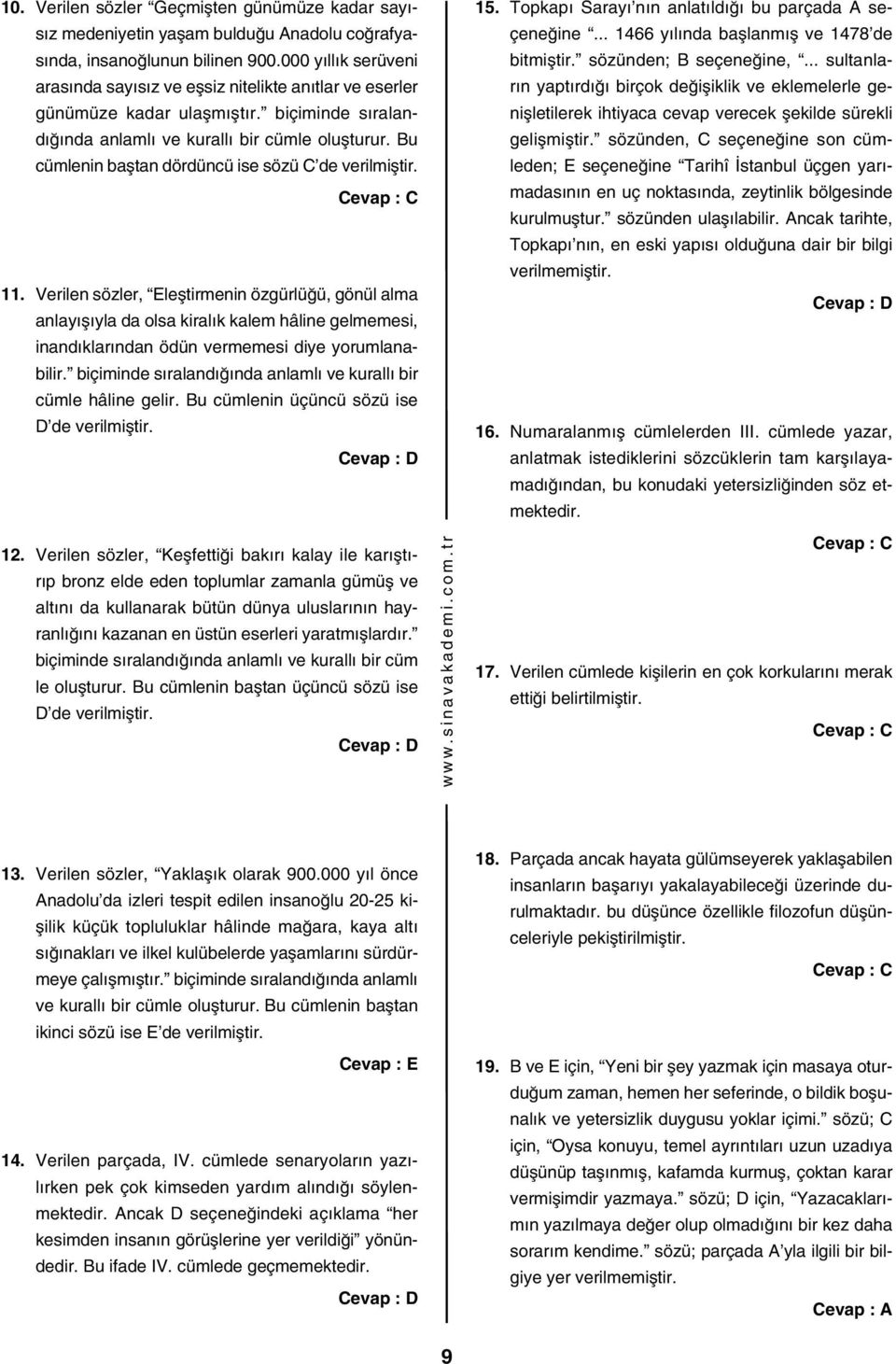 Bu cüm le nin baş tan dör dün cü ise sö zü C de ve ril miş tir. 11.