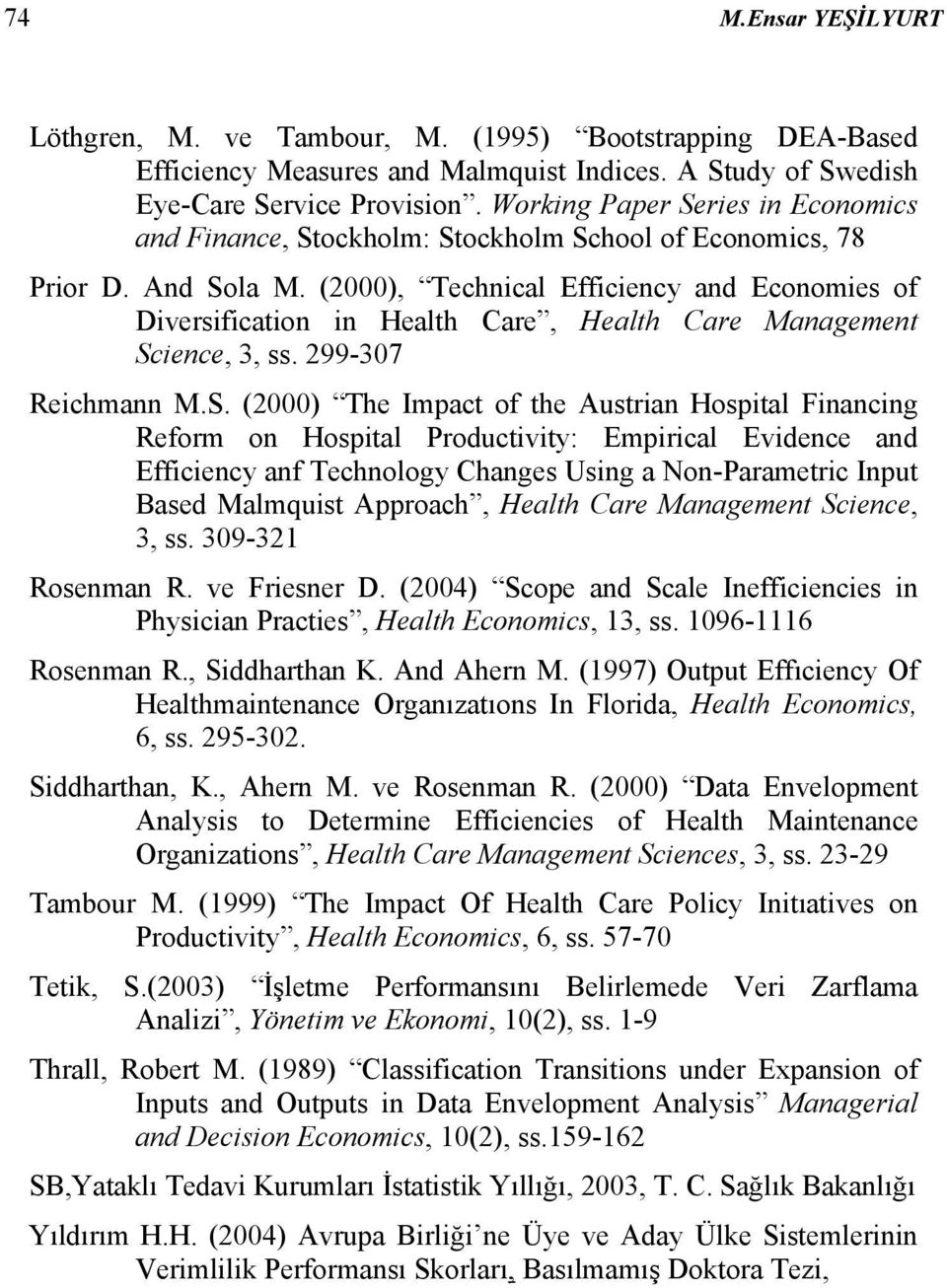 (2000), Technical Efficiency and Economies of Diversification in Health Care, Health Care Management Sc