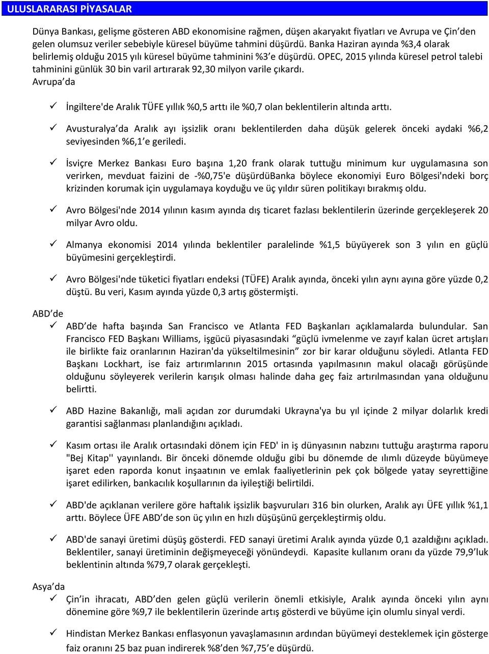 OPEC, 2015 yılında küresel petrol talebi tahminini günlük 30 bin varil artırarak 92,30 milyon varile çıkardı.