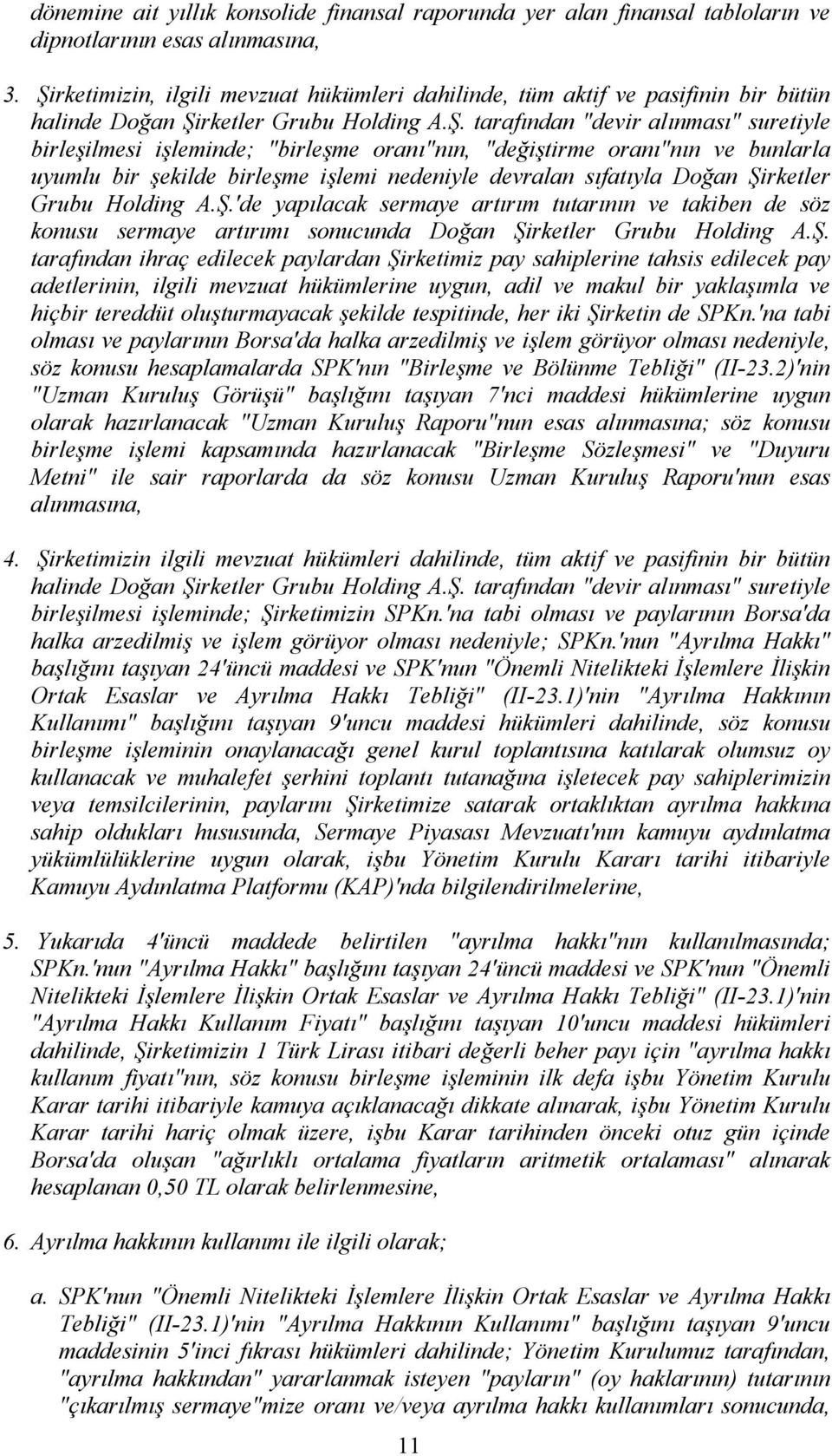 oranı"nın, "değiştirme oranı"nın ve bunlarla uyumlu bir şekilde birleşme işlemi nedeniyle devralan sıfatıyla Doğan Şi