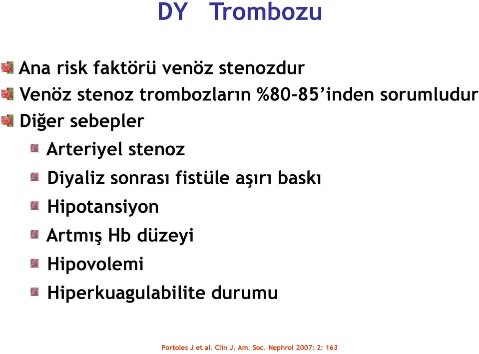 fistüle aşırı baskı Hipotansiyon Artmış Hb düzeyi Hipovolemi