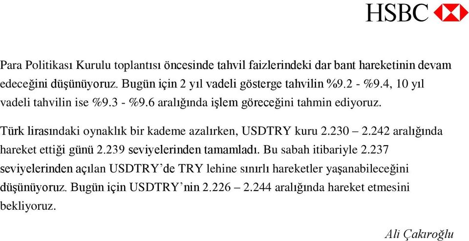 Türk lirasındaki oynaklık bir kademe azalırken, USDTRY kuru 2.230 2.242 aralığında hareket ettiği günü 2.239 seviyelerinden tamamladı.