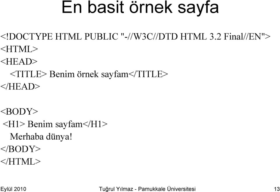 2 Final//EN"> <HTML> <HEAD> <TITLE> Benim örnek