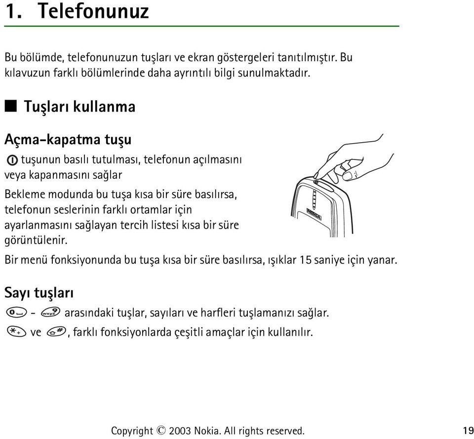 seslerinin farklý ortamlar için ayarlanmasýný saðlayan tercih listesi kýsa bir süre görüntülenir.