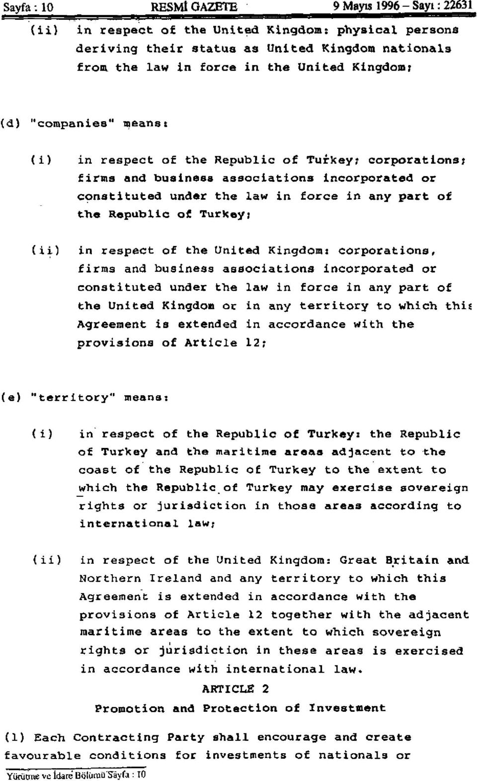 of Turkey; (ii) in respect of the United Kingdom: corporations, firms and business associations incorporated or constituted under the law in force in any part of the United Kingdom or in any
